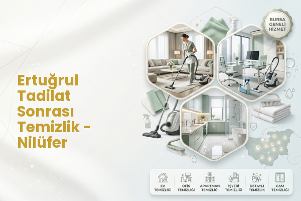 Ertuğrul Tadilat Sonrası Temizlik - Nilüfer