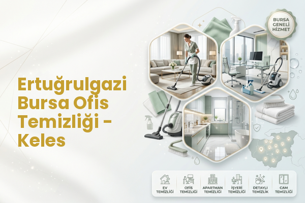 Ertuğrulgazi Bursa Ofis Temizliği - Keles