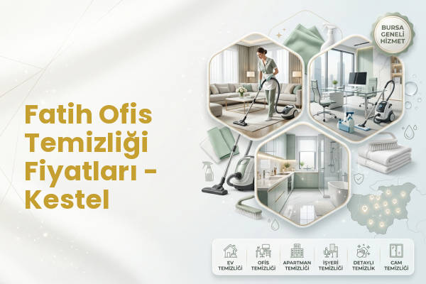 Fatih Ofis Temizliği Fiyatları - Kestel