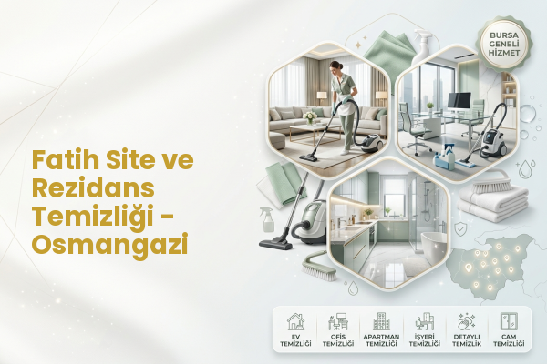 Fatih Site ve Rezidans Temizliği - Osmangazi