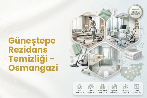 Güneştepe Rezidans Temizliği - Osmangazi