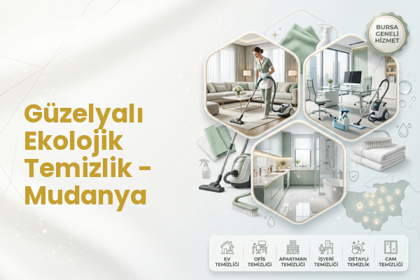 Güzelyalı Ekolojik Temizlik - Mudanya