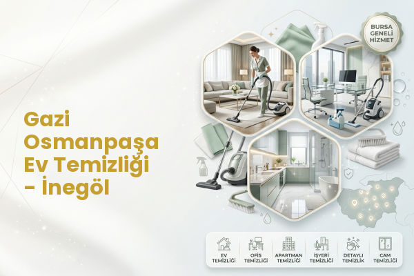 Gazi Osmanpaşa Ev Temizliği - İnegöl