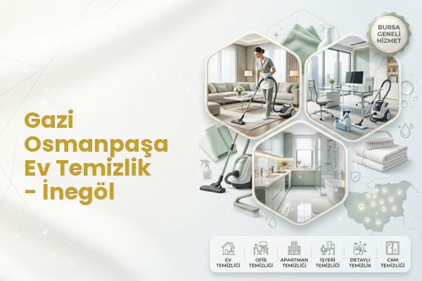 Gazi Osmanpaşa Ev Temizlik - İnegöl