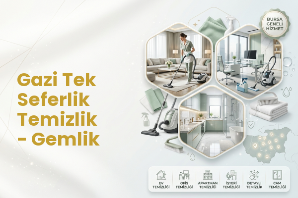 Gazi Tek Seferlik Temizlik - Gemlik