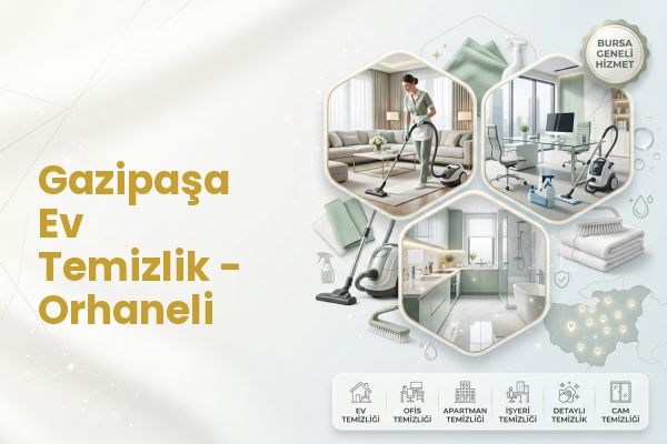 Gazipaşa Ev Temizlik - Orhaneli