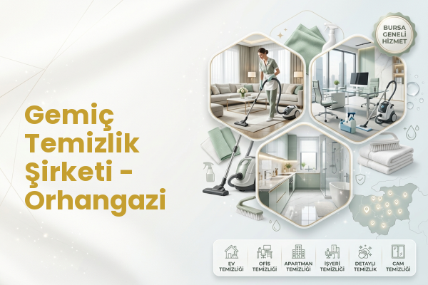Gemiç Temizlik Şirketi - Orhangazi