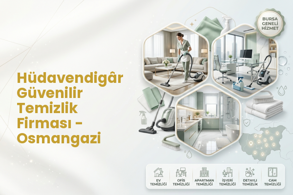 Hüdavendigâr Güvenilir Temizlik Firması - Osmangazi