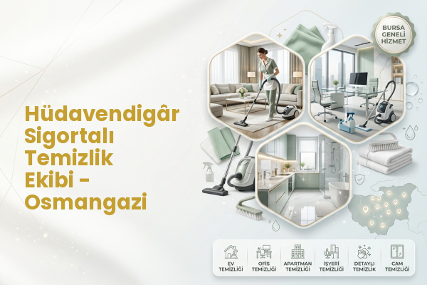 Hüdavendigâr Sigortalı Temizlik Ekibi - Osmangazi