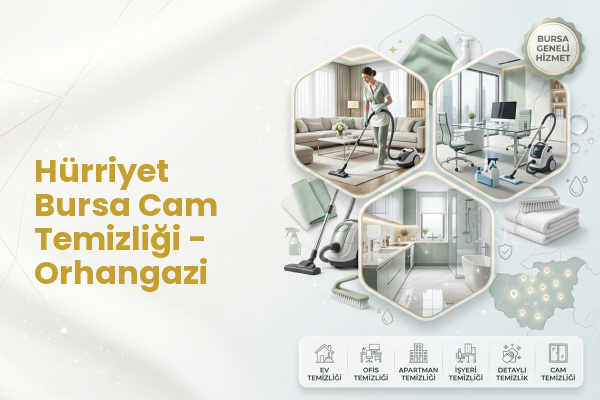 Hürriyet Bursa Cam Temizliği - Orhangazi