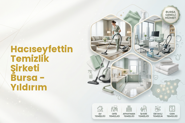 Hacıseyfettin Temizlik Şirketi Bursa - Yıldırım