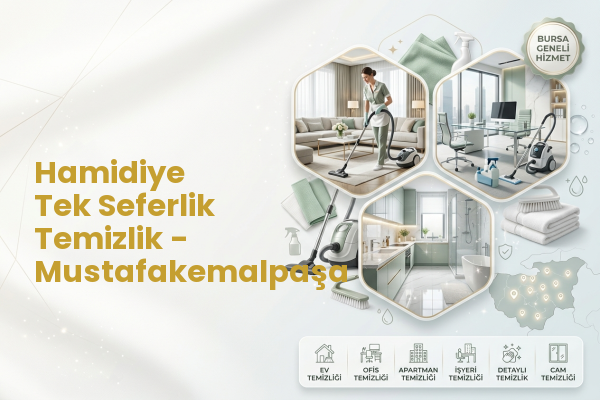 Hamidiye Tek Seferlik Temizlik - Mustafakemalpaşa