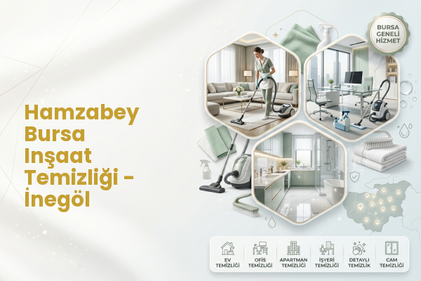 Hamzabey Bursa Inşaat Temizliği - İnegöl
