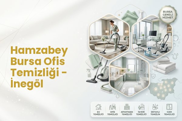 Hamzabey Bursa Ofis Temizliği - İnegöl