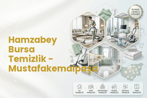 Hamzabey Bursa Temizlik - Mustafakemalpaşa