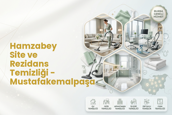 Hamzabey Site ve Rezidans Temizliği - Mustafakemalpaşa