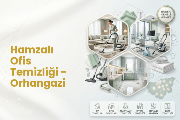 Hamzalı Ofis Temizliği - Orhangazi