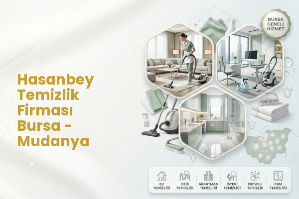 Hasanbey Temizlik Firması Bursa - Mudanya