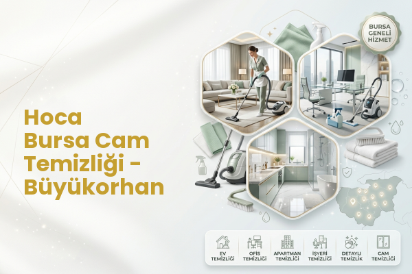 Hoca Bursa Cam Temizliği - Büyükorhan