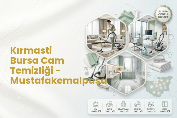 Kırmasti Bursa Cam Temizliği - Mustafakemalpaşa