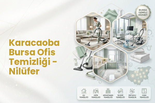 Karacaoba Bursa Ofis Temizliği - Nilüfer