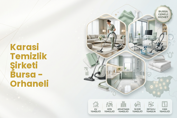 Karasi Temizlik Şirketi Bursa - Orhaneli