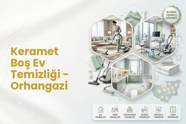 Keramet Boş Ev Temizliği - Orhangazi
