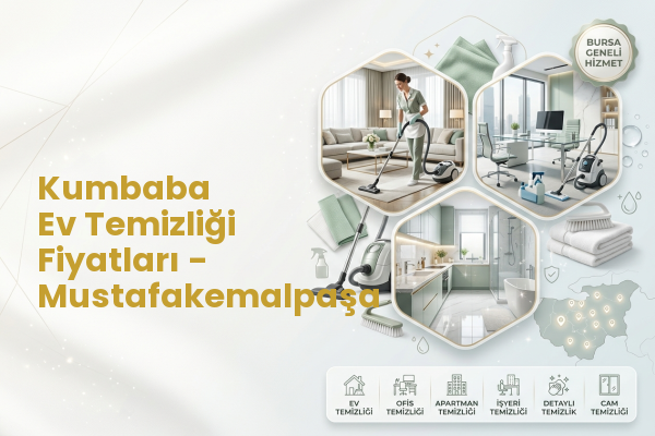 Kumbaba Ev Temizliği Fiyatları - Mustafakemalpaşa