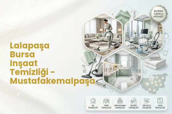 Lalapaşa Bursa Inşaat Temizliği - Mustafakemalpaşa
