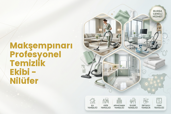 Makşempınarı Profesyonel Temizlik Ekibi - Nilüfer