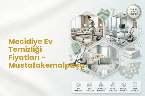 Mecidiye Ev Temizliği Fiyatları - Mustafakemalpaşa