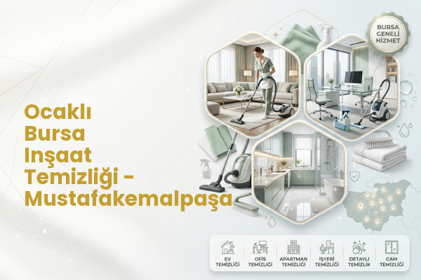 Ocaklı Bursa Inşaat Temizliği - Mustafakemalpaşa