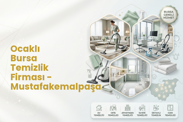 Ocaklı Bursa Temizlik Firması - Mustafakemalpaşa