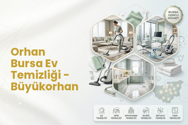 Orhan Bursa Ev Temizliği - Büyükorhan