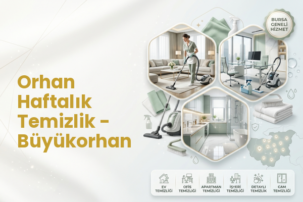 Orhan Haftalık Temizlik - Büyükorhan