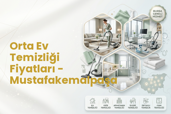 Orta Ev Temizliği Fiyatları - Mustafakemalpaşa