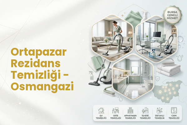 Ortapazar Rezidans Temizliği - Osmangazi