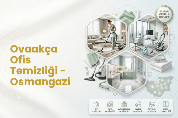 Ovaakça Ofis Temizliği - Osmangazi