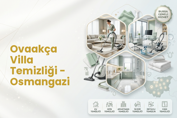 Ovaakça Villa Temizliği - Osmangazi