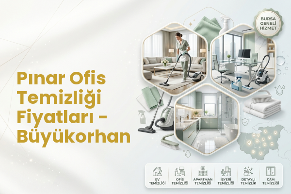 Pınar Ofis Temizliği Fiyatları - Büyükorhan