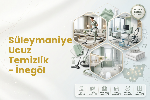 Süleymaniye Ucuz Temizlik - İnegöl