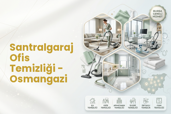 Santralgaraj Ofis Temizliği - Osmangazi