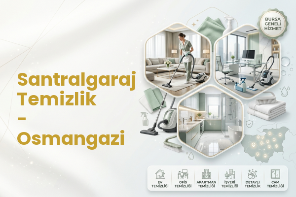 Santralgaraj Temizlik - Osmangazi