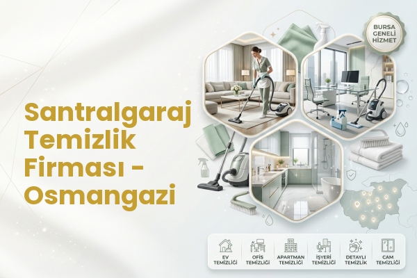 Santralgaraj Temizlik Firması - Osmangazi