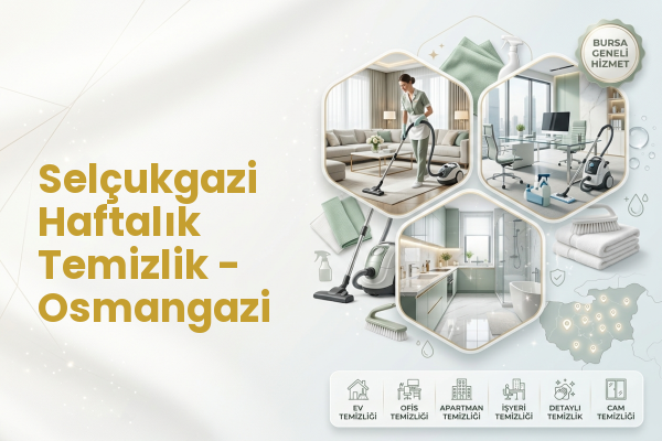 Selçukgazi Haftalık Temizlik - Osmangazi