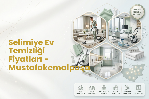 Selimiye Ev Temizliği Fiyatları - Mustafakemalpaşa
