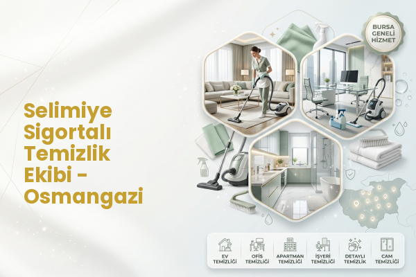 Selimiye Sigortalı Temizlik Ekibi - Osmangazi