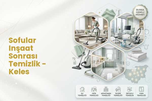 Sofular Inşaat Sonrası Temizlik - Keles