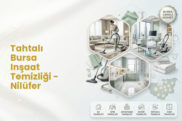Tahtalı Bursa Inşaat Temizliği - Nilüfer