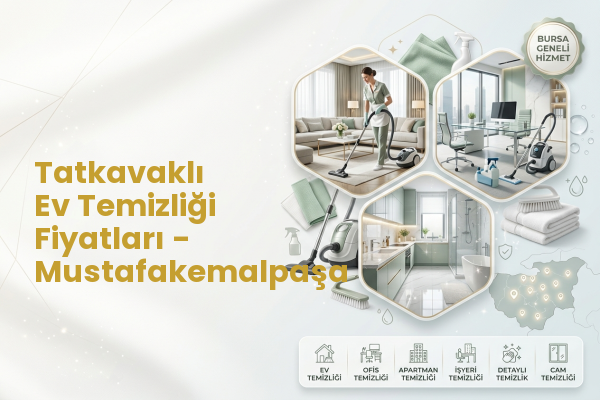 Tatkavaklı Ev Temizliği Fiyatları - Mustafakemalpaşa